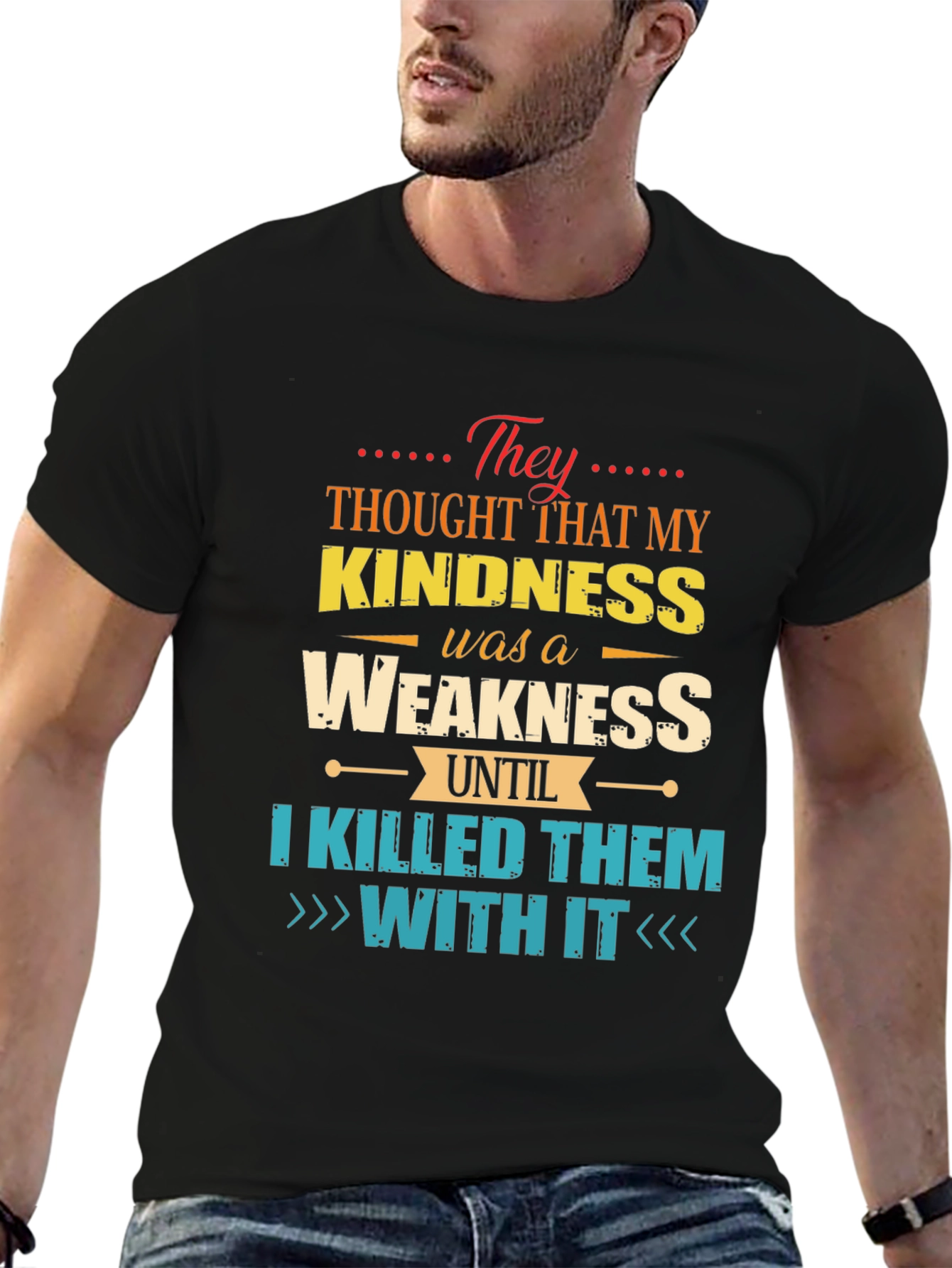 Kindness is Weakness T-Shirt - Funny Graphic Tee