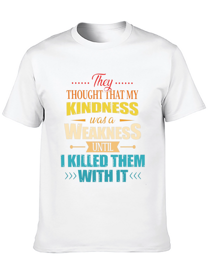 Kindness is Weakness T-Shirt - Funny Graphic Tee
