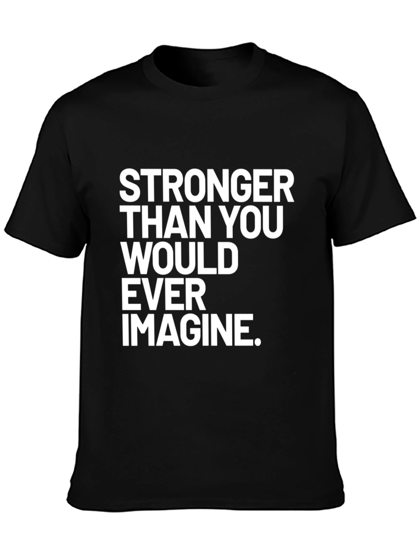 Stronger Than You Ever Imagine T-Shirt