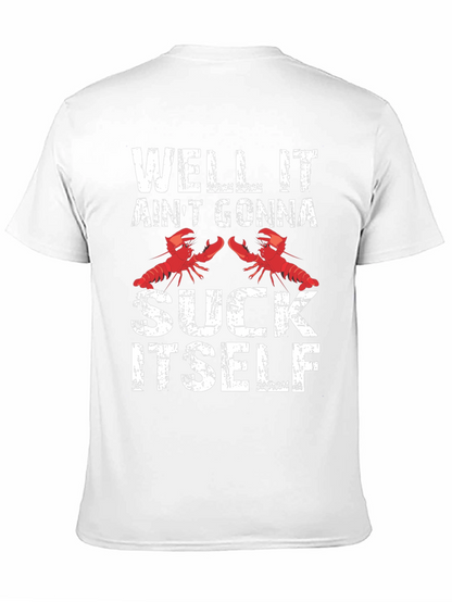 Well It Aint Gonna Suck Itself Funny Crawfish T-Shirt