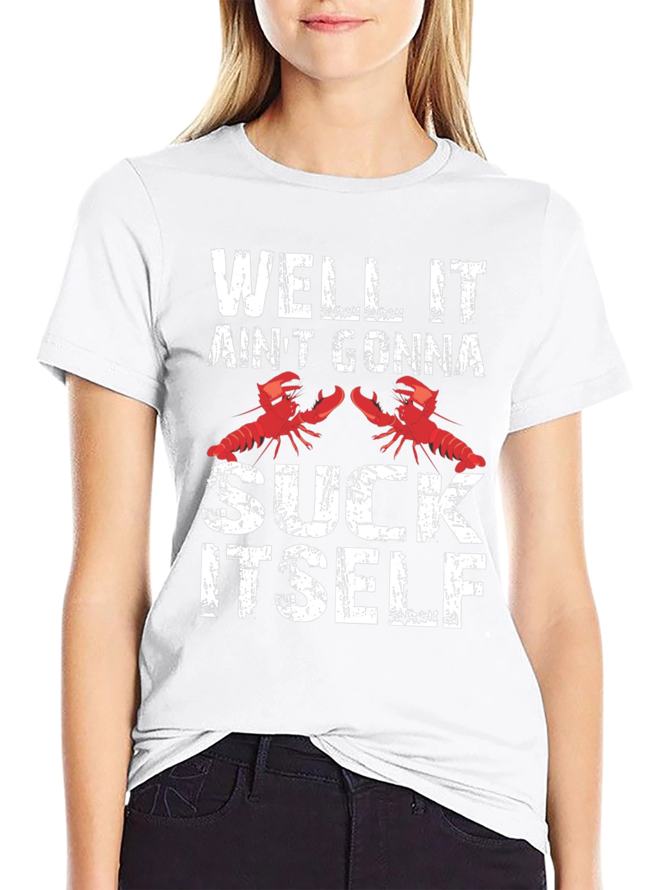 Well It Aint Gonna Suck Itself Funny Crawfish T-Shirt