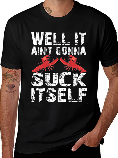 Well It Aint Gonna Suck Itself Funny Crawfish T-Shirt