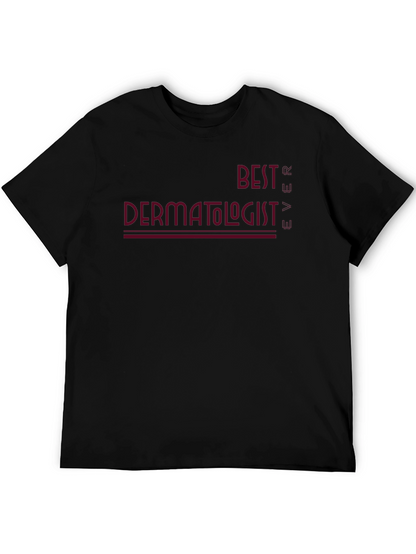 Best Dermatologist Ever Graphic Tee