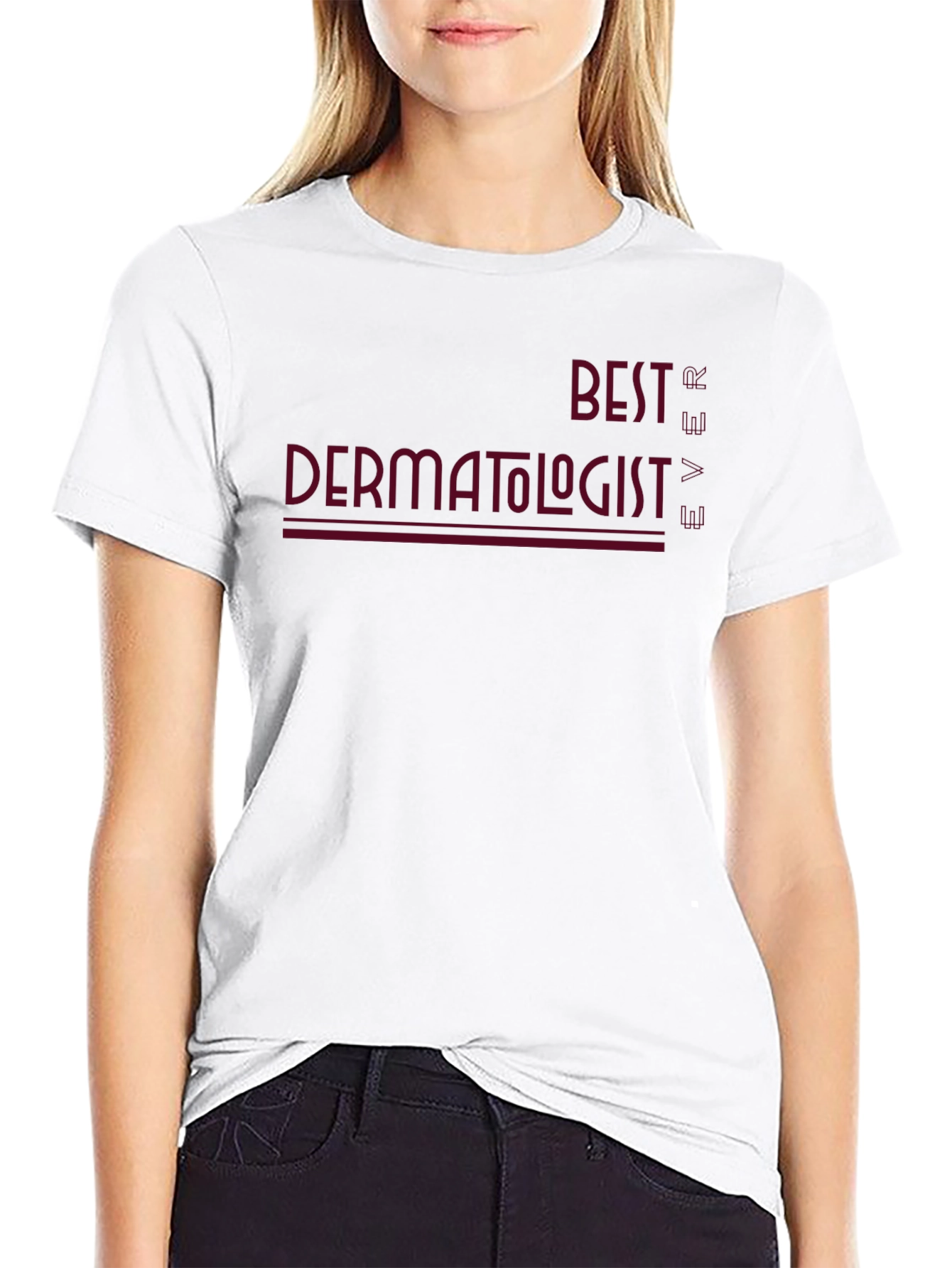 Best Dermatologist Ever Graphic Tee