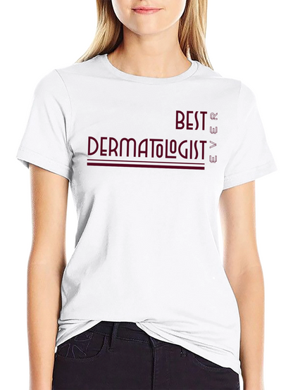 Best Dermatologist Ever Graphic Tee