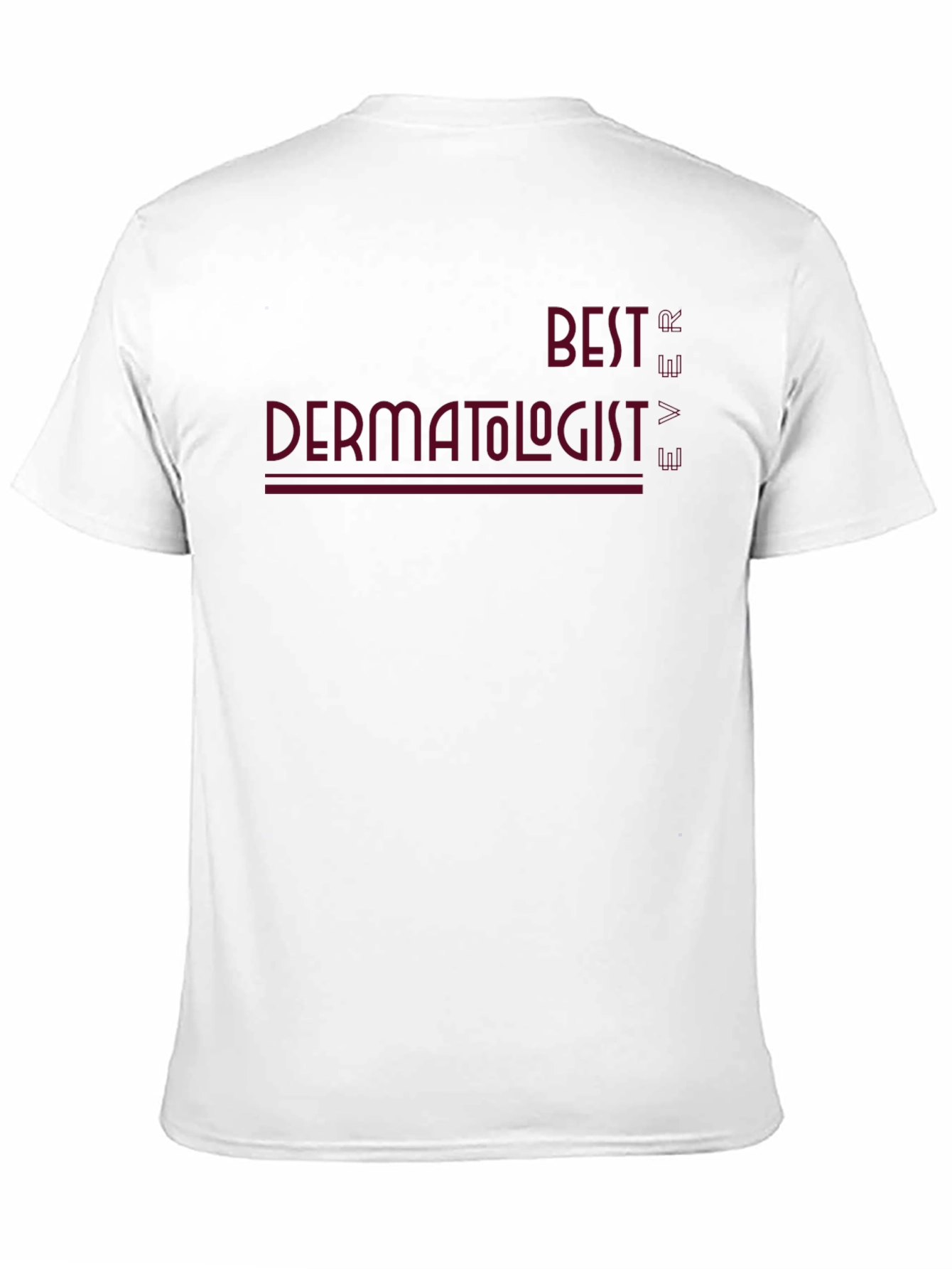 Best Dermatologist Ever Graphic Tee