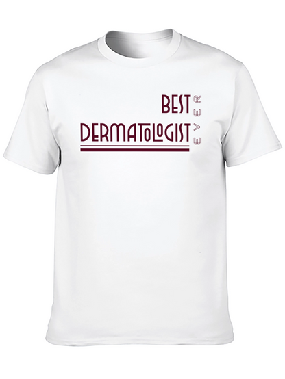 Best Dermatologist Ever Graphic Tee