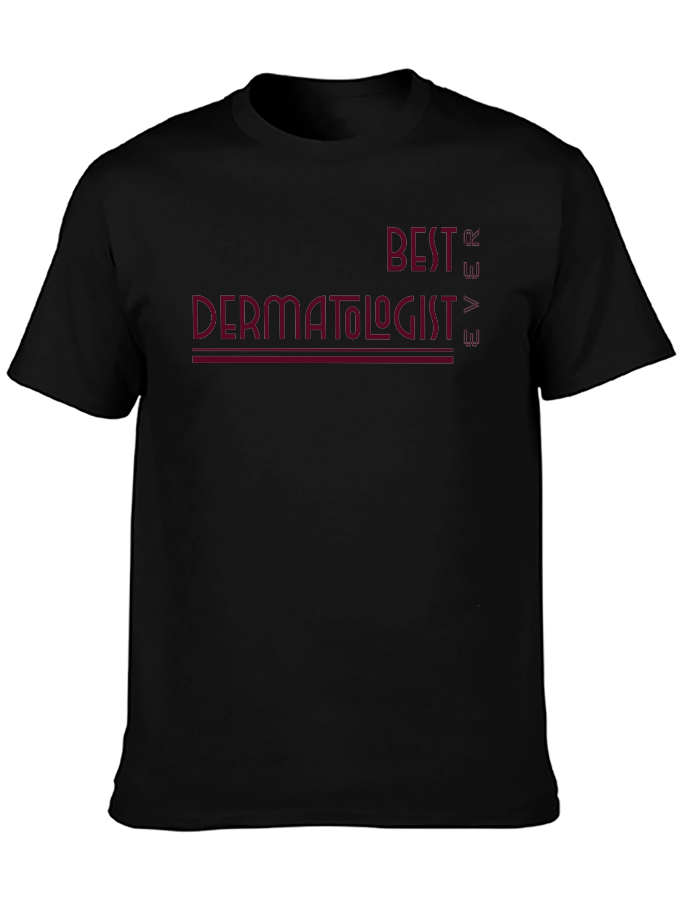 Best Dermatologist Ever Graphic Tee