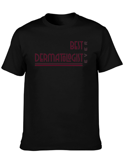 Best Dermatologist Ever Graphic Tee