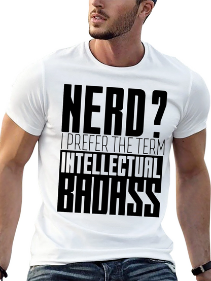 Nerd? Intellectual Badass Black T-Shirt
