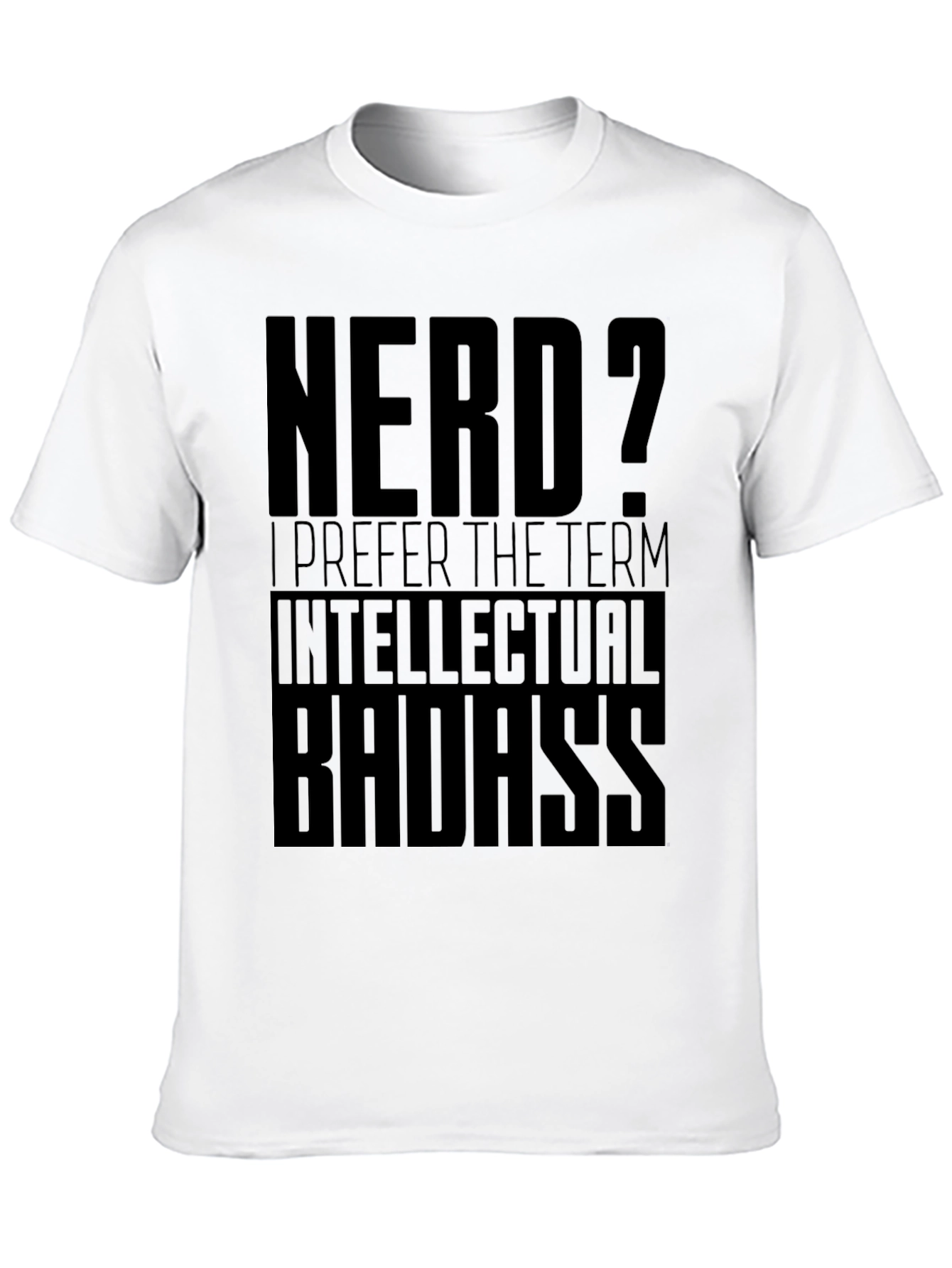 Nerd? Intellectual Badass Black T-Shirt