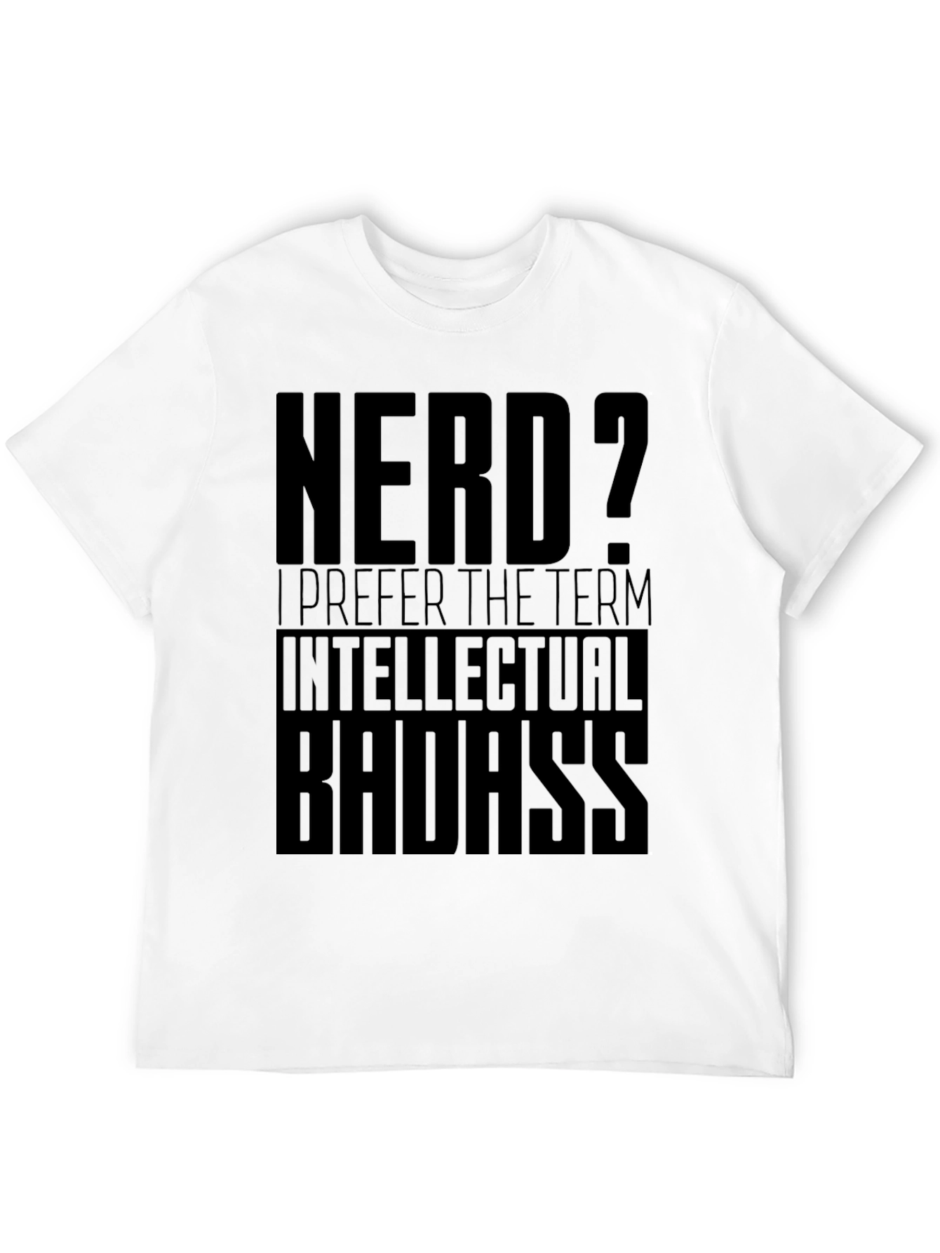 Nerd? Intellectual Badass Black T-Shirt