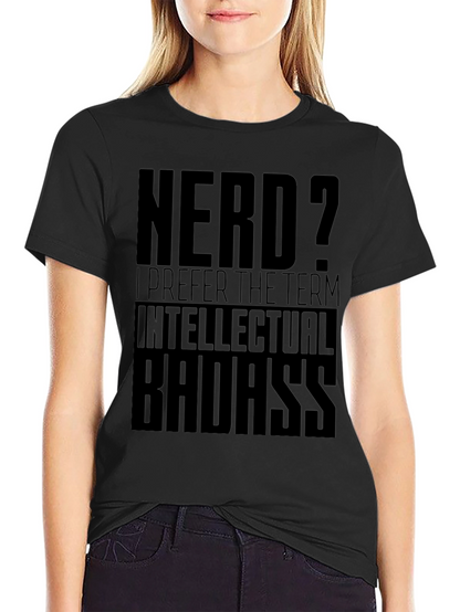 Nerd? Intellectual Badass Black T-Shirt