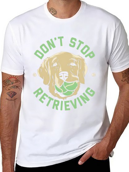 Dog Lover Tee: Dont Stop Retrieving
