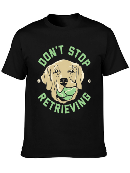 Dog Lover Tee: Dont Stop Retrieving