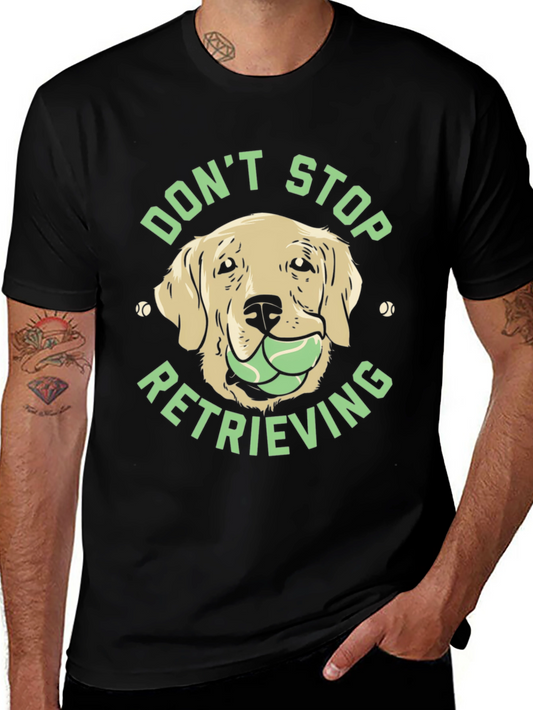 Dog Lover Tee: Dont Stop Retrieving