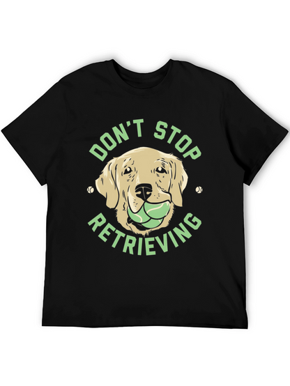 Dog Lover Tee: Dont Stop Retrieving