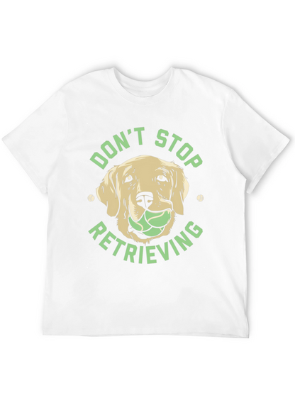 Dog Lover Tee: Dont Stop Retrieving