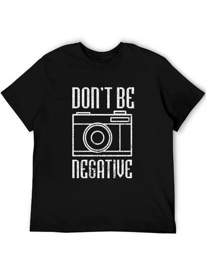 Dont Be Negative Graphic T-Shirt - Camera Tee