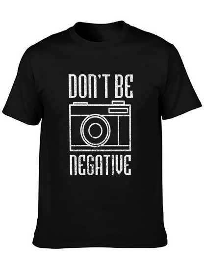 Dont Be Negative Graphic T-Shirt - Camera Tee