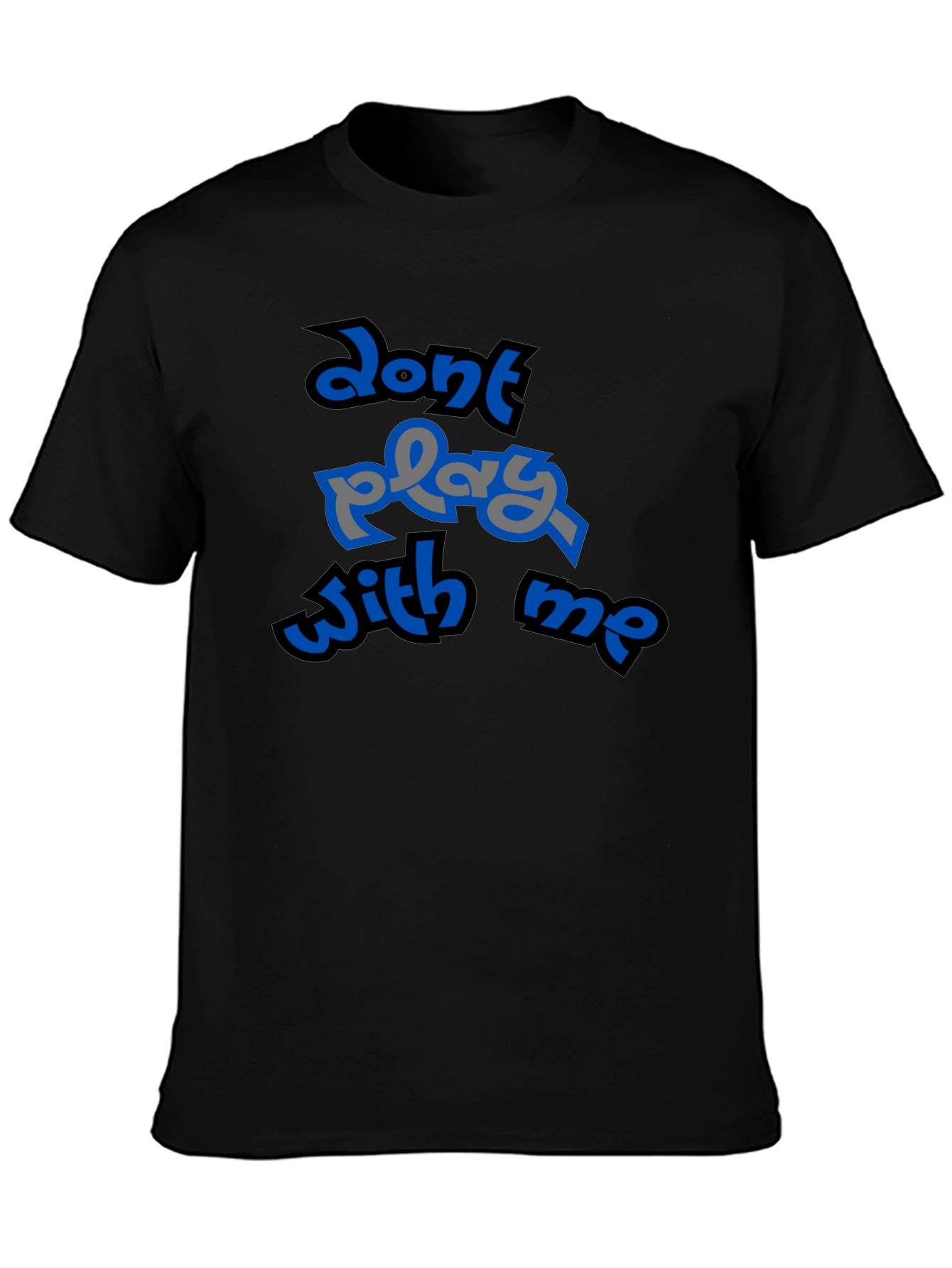 Dont Play With Me Graphic T-Shirt