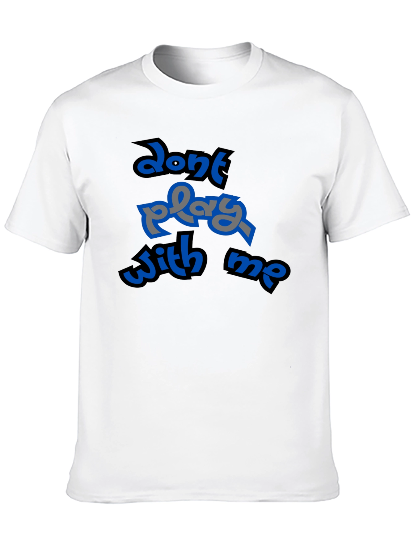 Dont Play With Me Graphic T-Shirt