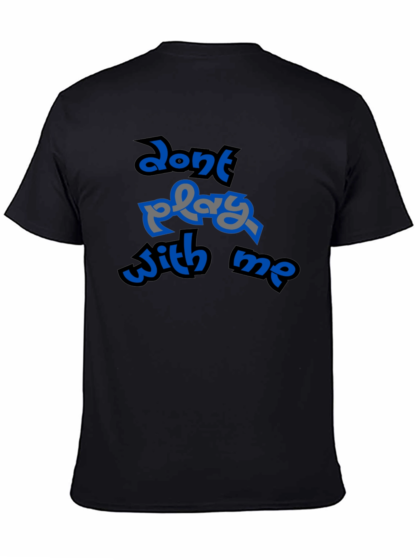 Dont Play With Me Graphic T-Shirt