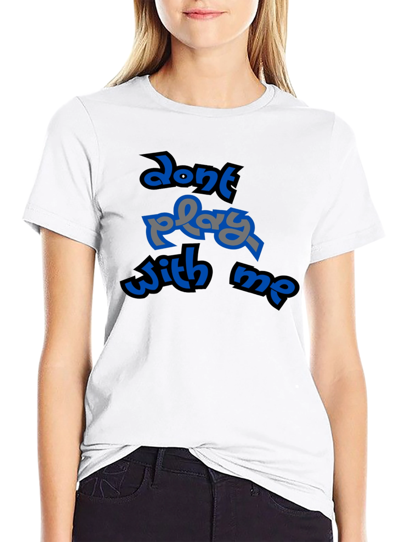 Dont Play With Me Graphic T-Shirt