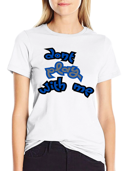 Dont Play With Me Graphic T-Shirt