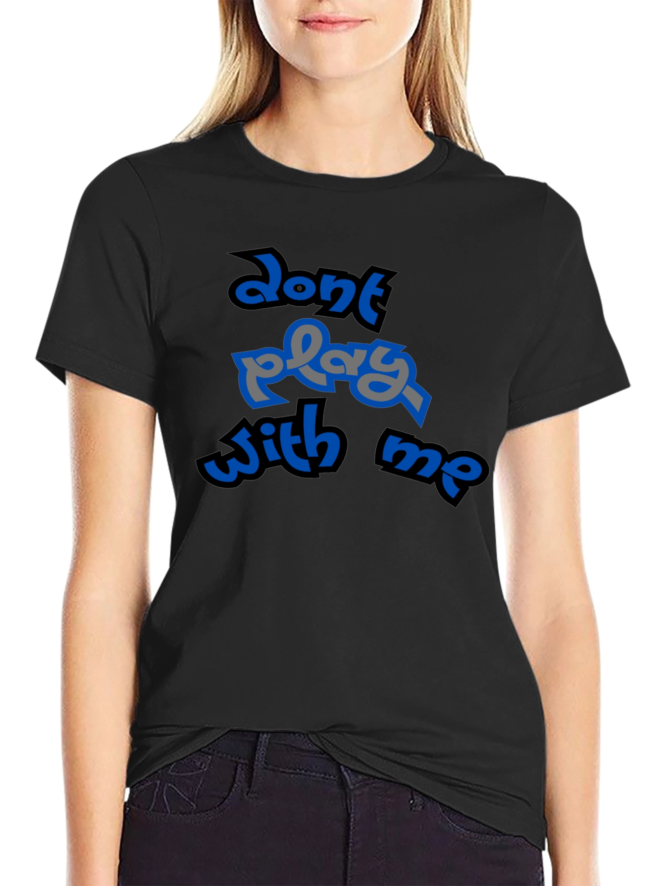 Dont Play With Me Graphic T-Shirt