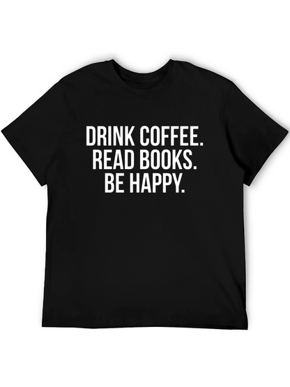 Drink Coffee Read Books Be Happy T-Shirt