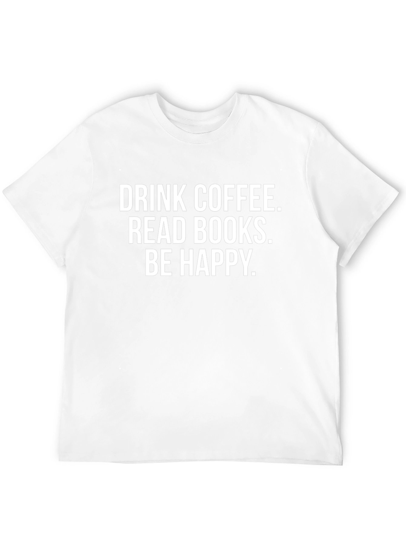 Drink Coffee Read Books Be Happy T-Shirt