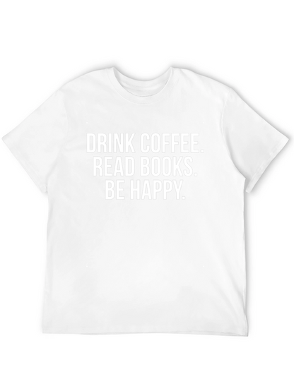 Drink Coffee Read Books Be Happy T-Shirt
