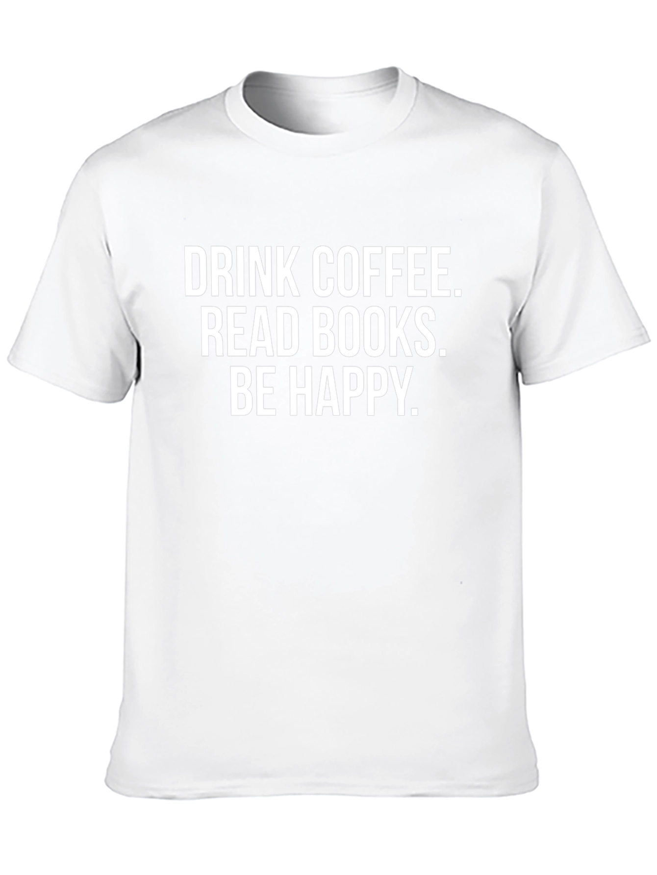 Drink Coffee Read Books Be Happy T-Shirt