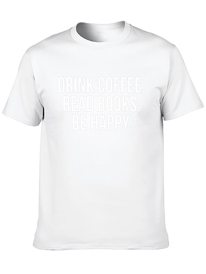 Drink Coffee Read Books Be Happy T-Shirt