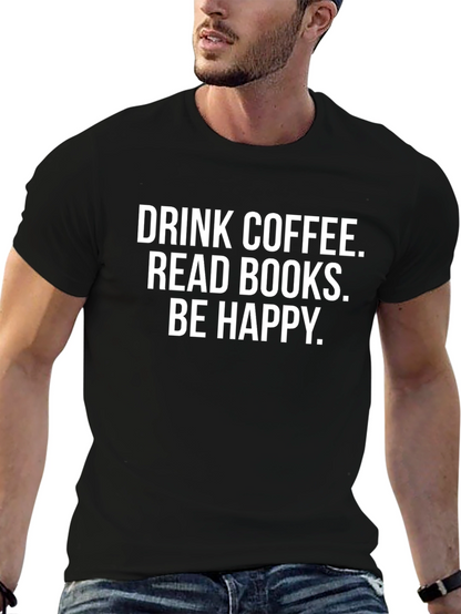 Drink Coffee Read Books Be Happy T-Shirt