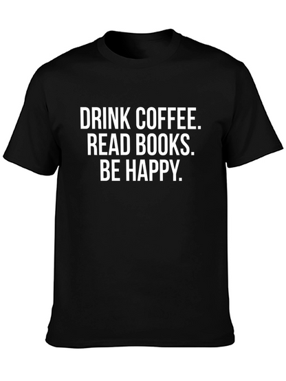 Drink Coffee Read Books Be Happy T-Shirt