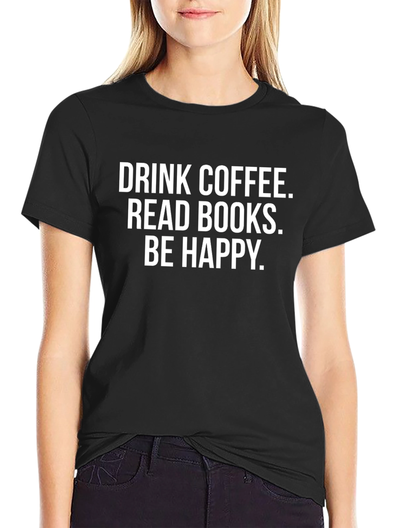 Drink Coffee Read Books Be Happy T-Shirt