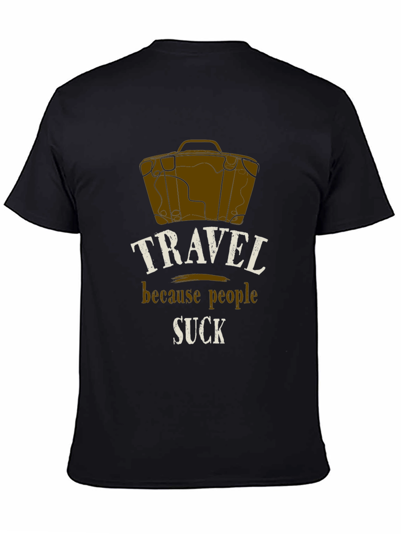 Travel Because People Suck T-Shirt