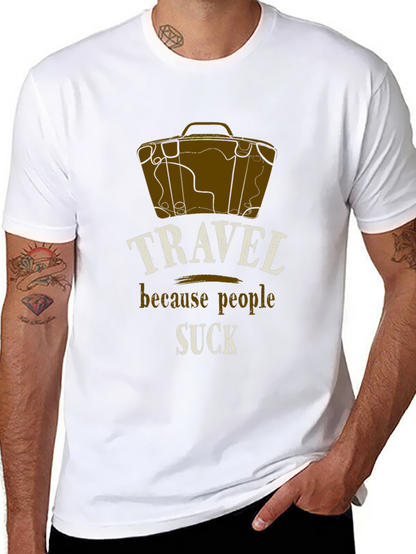 Travel Because People Suck T-Shirt