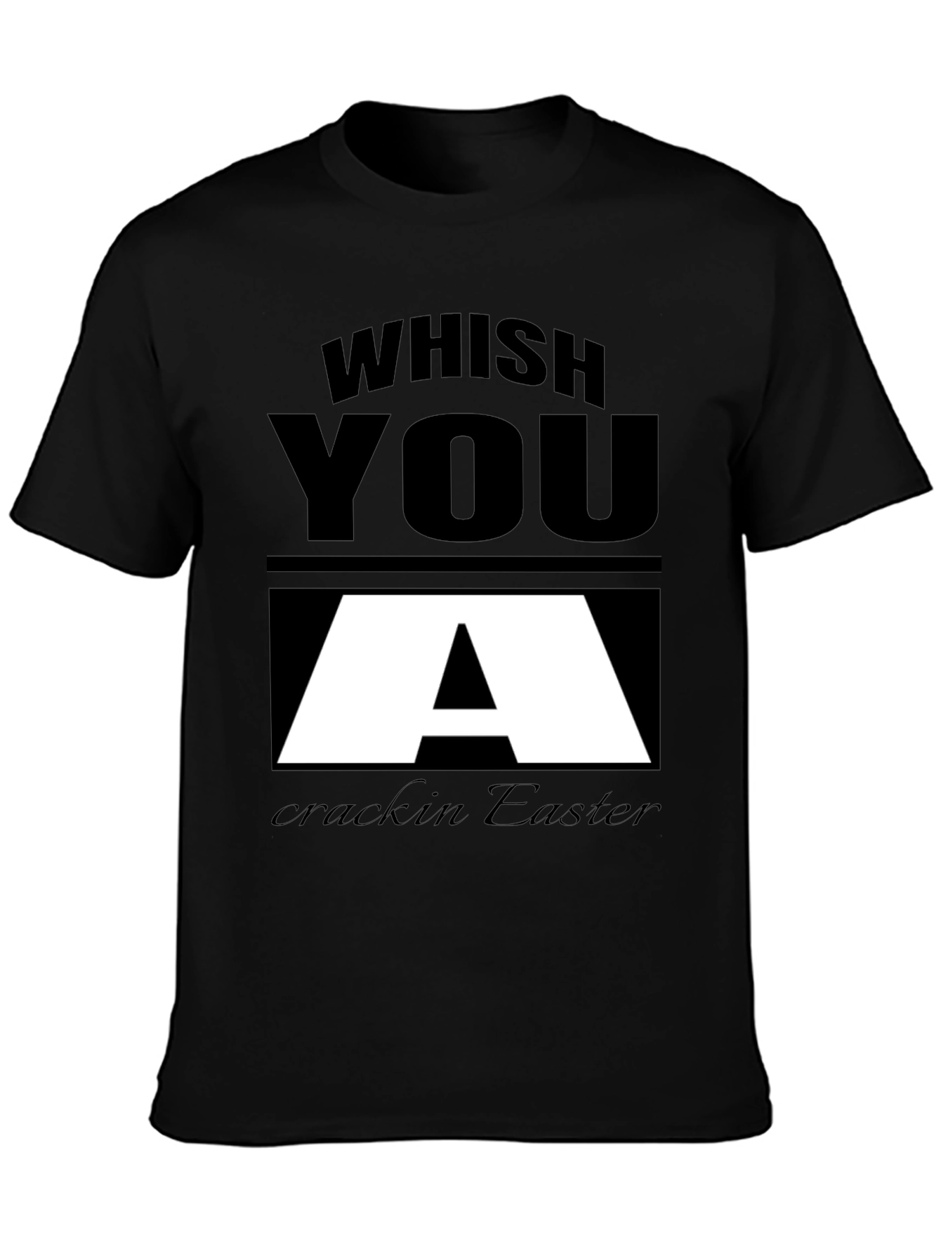 Whish You A Crackin Easter Black T-Shirt