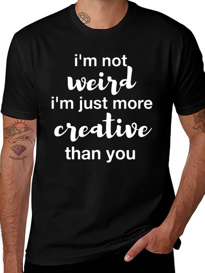 Funny Im Not Weird Graphic Tee