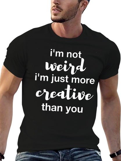 Funny Im Not Weird Graphic Tee