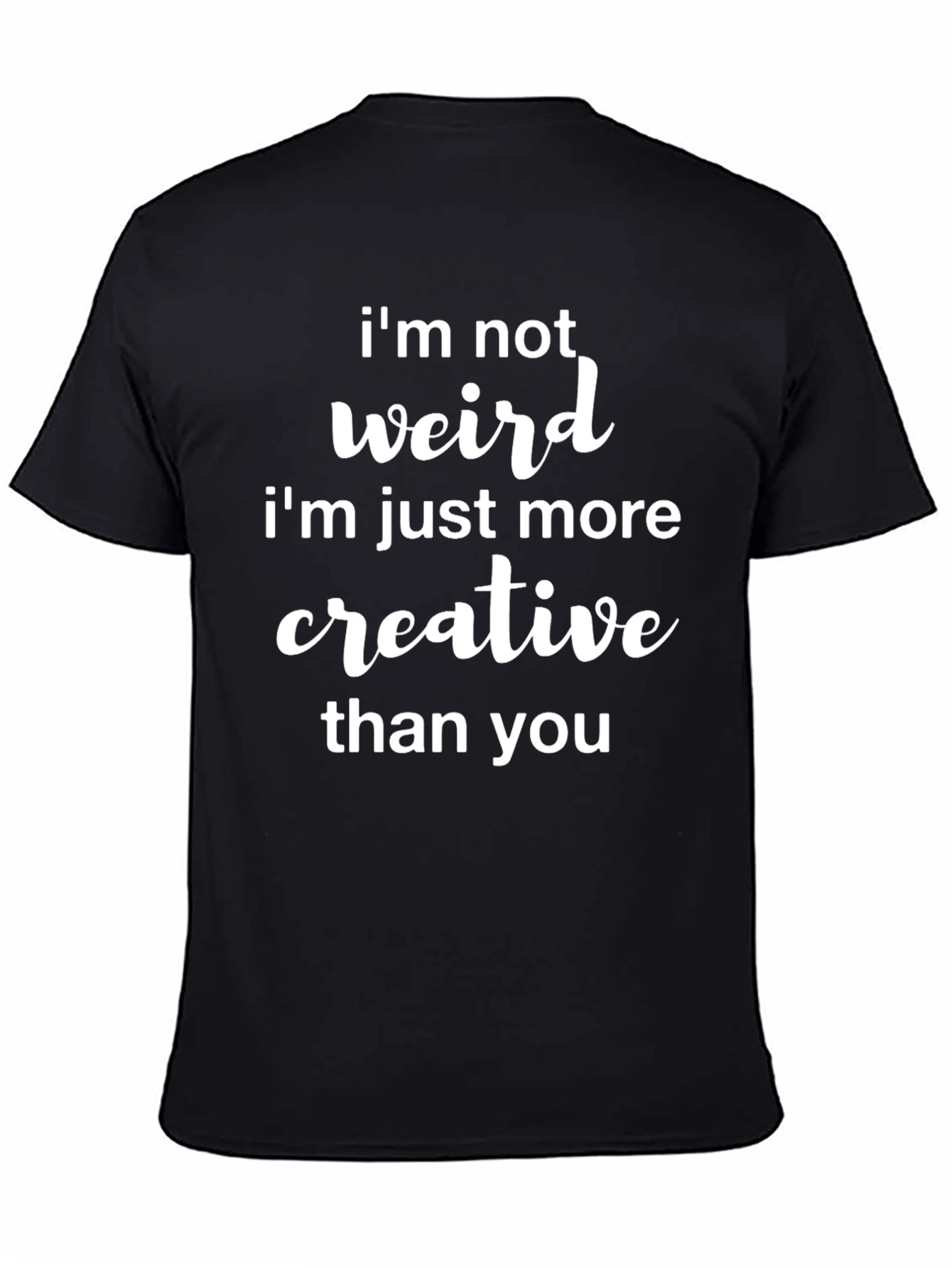 Funny Im Not Weird Graphic Tee