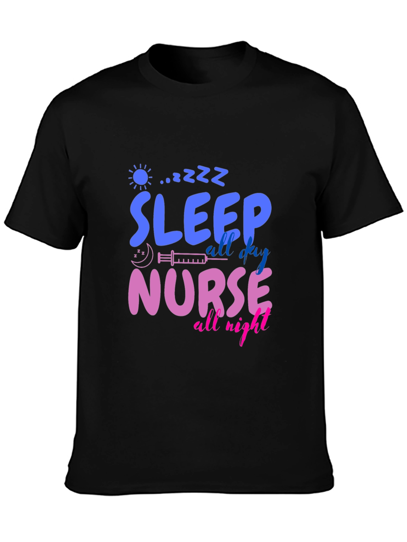 Sleep All Day Nurse All Night Graphic T-Shirt