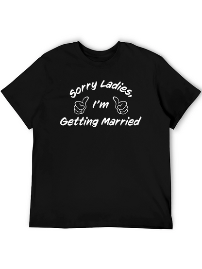 Sorry Ladies Im Getting Married T-Shirt