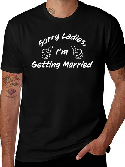 Sorry Ladies Im Getting Married T-Shirt