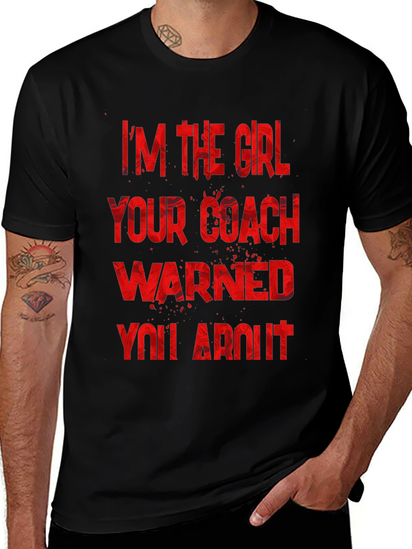 Im The Girl Your Coach Warned You About T-Shirt