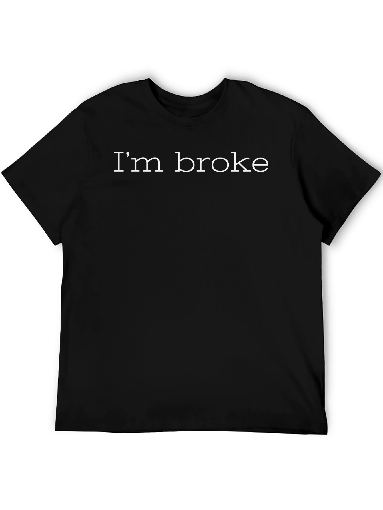 Im Broke Graphic Tee - Casual Comfort