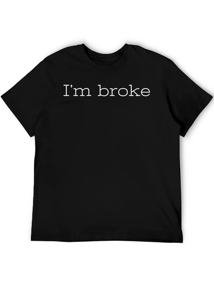 Im Broke Graphic Tee - Casual Comfort